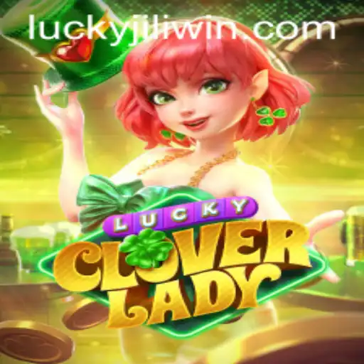 Experience the Thrill of LuckyCloverLady on JILI.win